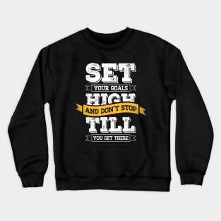 Set your goals high Crewneck Sweatshirt